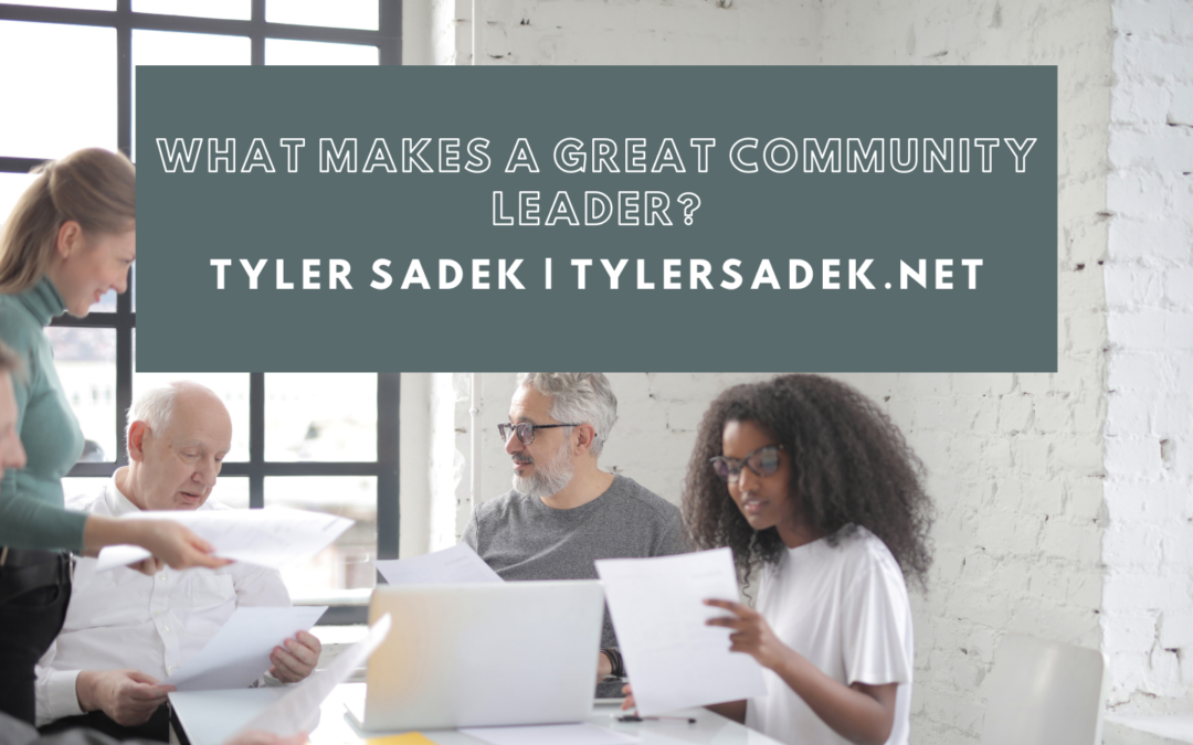 Tyler Sadek What Makes A Great Community Leader