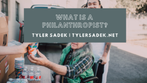 Tylersadek.net What is a Philanthropist?