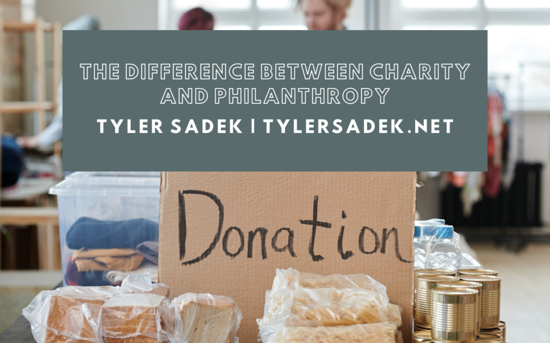 Tylersadek.net The Difference Between Charity And Philanthropy (1)