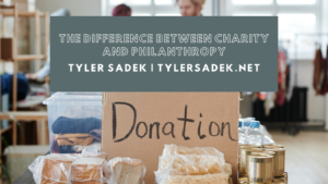 Tylersadek.net The Difference Between Charity And Philanthropy (1)